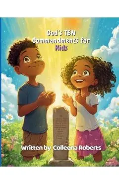 God's Ten Commandments for Kids - Colleena Roberts