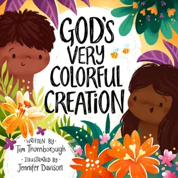 God's Very Colorful Creation, Hardcover/Tim Thornborough