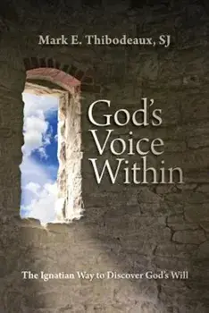 God's Voice Within: The Ignatian Way to Discover God's Will, Paperback/Mark E. Thibodeaux