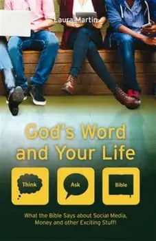 God's Word And Your Life. What the Bible says about social media, money and other exciting stuff, Paperback/Laura Martin