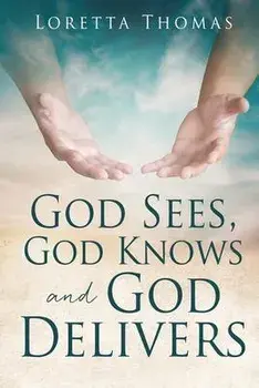 God Sees, God Knows and God Delivers, Paperback/Loretta Thomas
