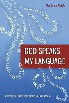 God Speaks My Language: A History of Bible Translation in East Africa, Paperback/Aloo Osotsi Mojola