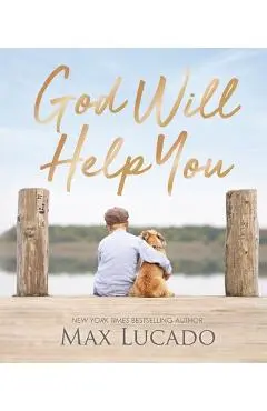 God Will Help You - Max Lucado