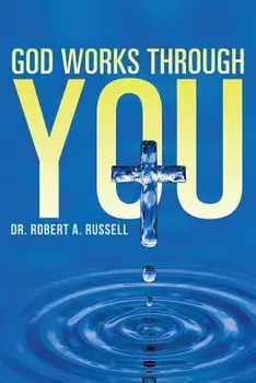 God Works Through You, Paperback/Robert A. Russell