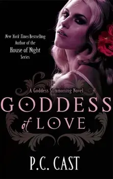 Goddess Of Love. Number 5 in series, Paperback/P C Cast