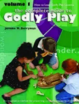 Godly Play Volume 1: How to Lead Godly Play Lessons, Paperback/Jerome W. Berryman