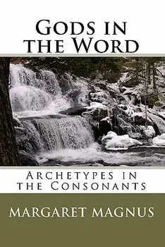 Gods in the Word: Archetypes in the Consonants, Paperback/Margaret Magnus