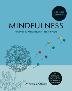 Godsfield Companion: Mindfulness. The guide to principles, practices and more, Paperback/Dr. Patrizia Collard