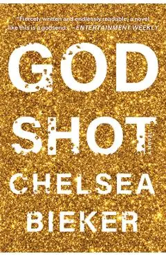 Godshot - Chelsea Bieker