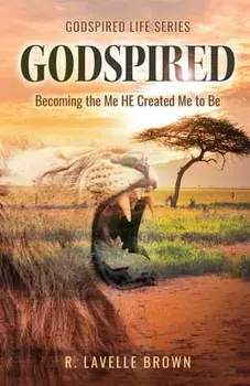 Godspired: Becoming the Me HE Created Me to Be, Paperback/R. Lavelle Brown