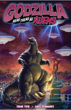 Godzilla: Here There Be Aliens - Frank Tieri