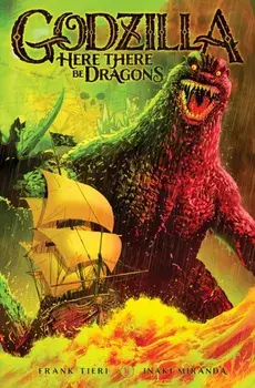 Godzilla: Here There Be Dragons, Paperback/Inaki Miranda