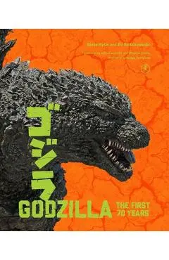 Godzilla: The First 70 Years: The Official Illustrated History of the Japanese Productions - Steve Ryfle