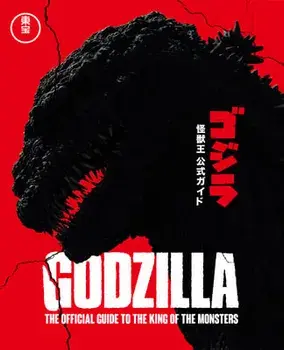 Godzilla. The Official Guide to the King of the Monsters, Hardback/Graham Skipper
