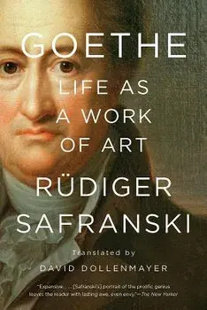 Goethe: Life as a Work of Art, Paperback/Rudiger Safranski