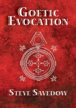 Goetic Evocation, Paperback/Steve Savedow