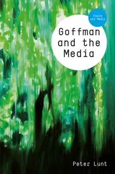 Goffman and the Media, Paperback/Peter Lunt