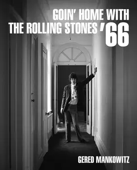 Goin' Home With The Rolling Stones '66, Hardback/Gered Mankowitz