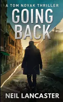 Going Back. A Tom Novak Thriller, Paperback/Neil Lancaster