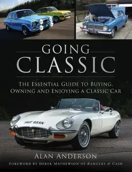 Going Classic. The Essential Guide to Buying, Owning and Enjoying a Classic Car, Paperback/Alan Anderson