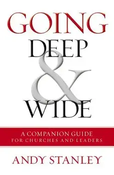 Going Deep and Wide: A Companion Guide for Churches and Leaders, Paperback/Andy Stanley