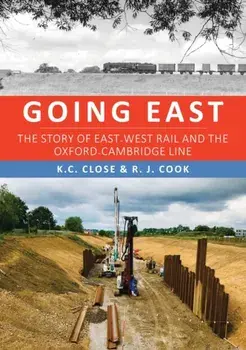 Going East. The Story of East-West Rail and the Oxford-Cambridge Line, Paperback/R. J. Cook