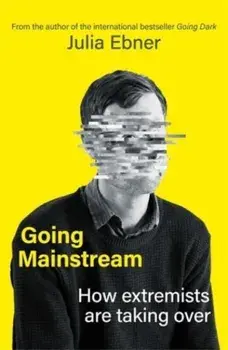 Going Mainstream. How extremists are taking over, Paperback/Julia Ebner