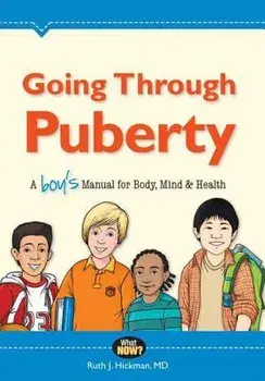 Going Through Puberty: A Boy's Manual for Body, Mind & Health, Paperback/Ruth Hickman
