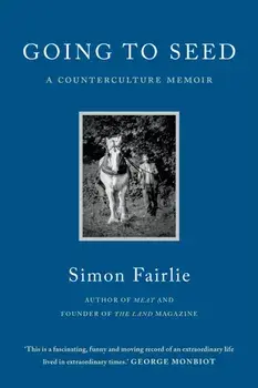 Going to Seed. A Counterculture Memoir, Paperback/Simon Fairlie