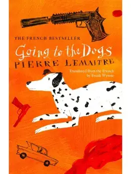 Going to the Dogs, Paperback/Pierre Lemaitre