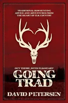 Going Trad: Out There, with Elkheart, Paperback/David Petersen