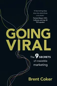 Going Viral. The 9 secrets of irresistible marketing, Paperback/Brent Coker