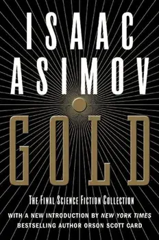 Gold: The Final Science Fiction Collection, Paperback/Isaac Asimov