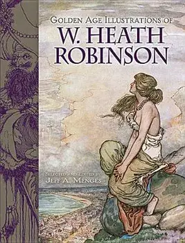 Golden Age Illustrations of W. Heath Robinson, Paperback/William Heath Robinson
