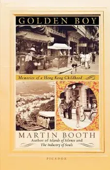 Golden Boy: Memories of a Hong Kong Childhood, Paperback/Martin Booth