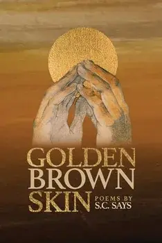 Golden Brown Skin, Paperback/S. C. Says