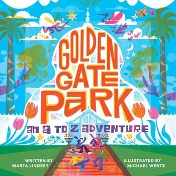 Golden Gate Park, an A to Z Adventure, Hardcover/Marta Lindsey