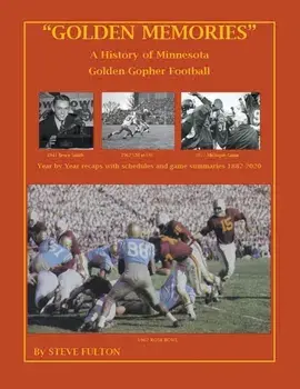 "Golden Memories" - History of Minnesota Gophers Football, Paperback/Steve Fulton