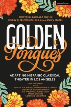 Golden Tongues. Adapting Hispanic Classical Theater in Los Angeles, Paperback/June Carryl