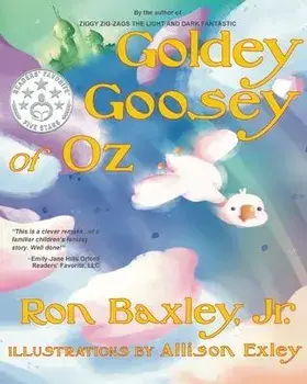 Goldey Goosey of Oz, Paperback/Ron Baxley