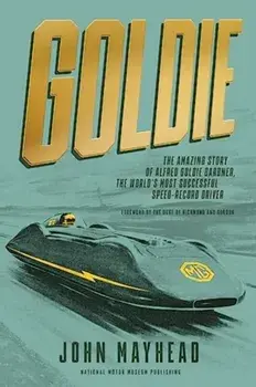 Goldie. The amazing story of Alfred Goldie Gardner, the world's most successful speed-record driver, Hardback/John Mayhead