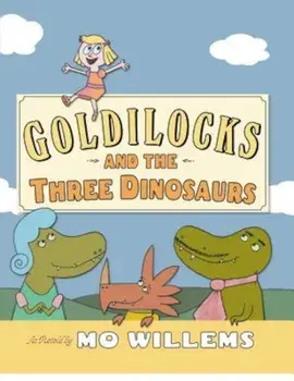 Goldilocks and the Three Dinosaurs, Hardcover/Mo Willems