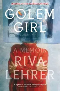Golem Girl. A Memoir - 'A hymn to life, love, family, and spirit' DAVID MITCHELL, Paperback/Riva Lehrer