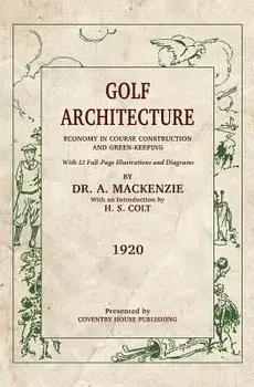 Golf Architecture: Economy in Course Construction and Green-Keeping, Paperback/H. S. Colt