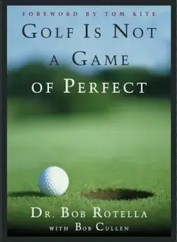 Golf Is Not a Game of Perfect, Hardcover/Bob Rotella