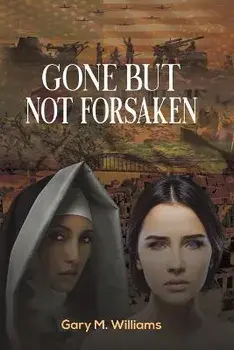 Gone but Not Forsaken, Paperback/Gary M. Williams