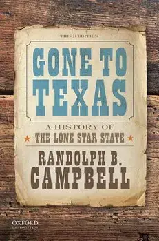 Gone to Texas: A History of the Lone Star State, Paperback/Randolph B. Campbell