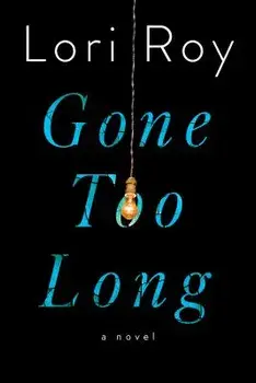Gone Too Long, Hardcover/Lori Roy