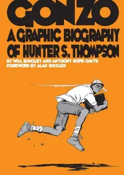 Gonzo: Hunter S.Thompson Biography. Hunter S.Thompson Biography, Paperback/Will Bingley