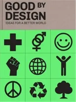 Good by Design: Ideas for a Better World, Hardcover/***
